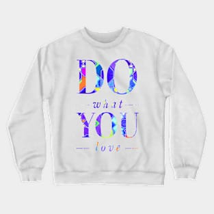 'Do What You Love' Typography Design Crewneck Sweatshirt